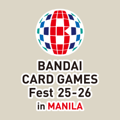 BANDAI CARD GAMES Fest 25-26 in MANILA
