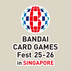 BANDAI CARD GAMES Fest 25-26 In Singapore Championship 2025 Preliminary Competition has been released.