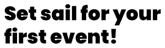Set sail for your first event!