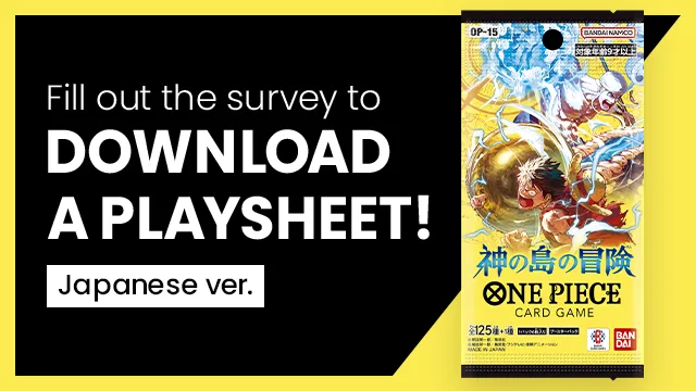 Questionnaire for BOOSTER PACK -Adventure on KAMI’s Island- [OP-15] has been released.